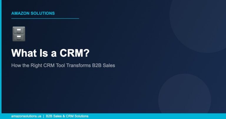 What Is a CRM? How the Right Customer Relationship Management Tool Transforms B2B Sales